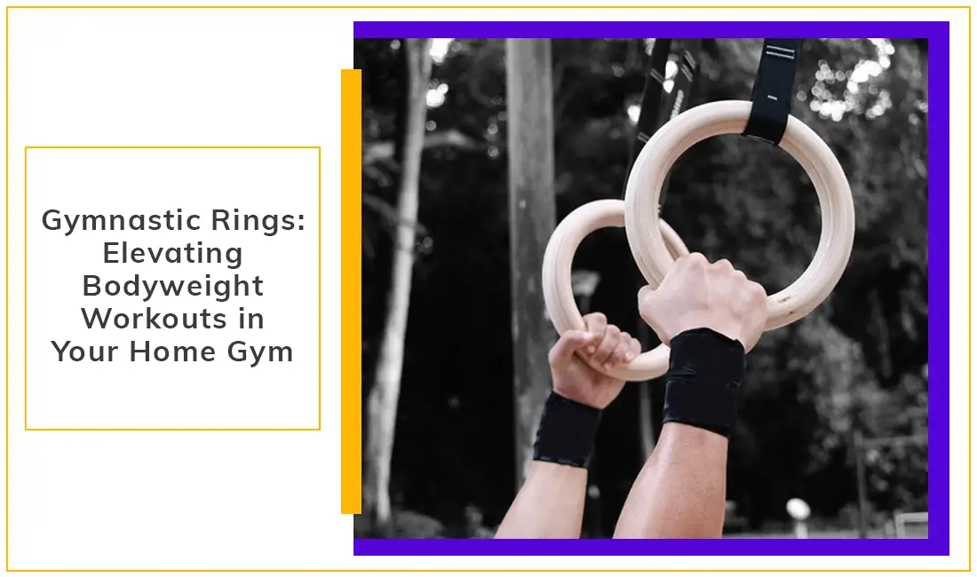 Gymnastic Rings Elevating Bodyweight Workouts in Your Home Gym