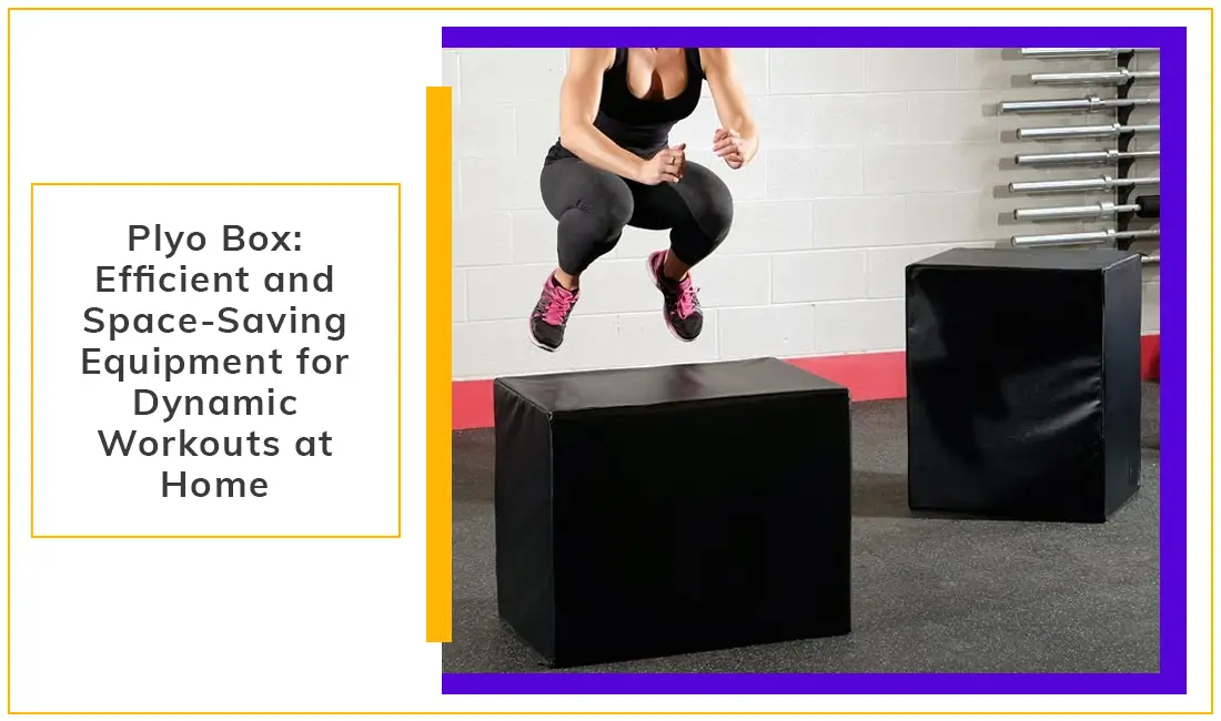 Plyo Box Efficient and Space Saving Equipment for Dynamic Workouts at Home