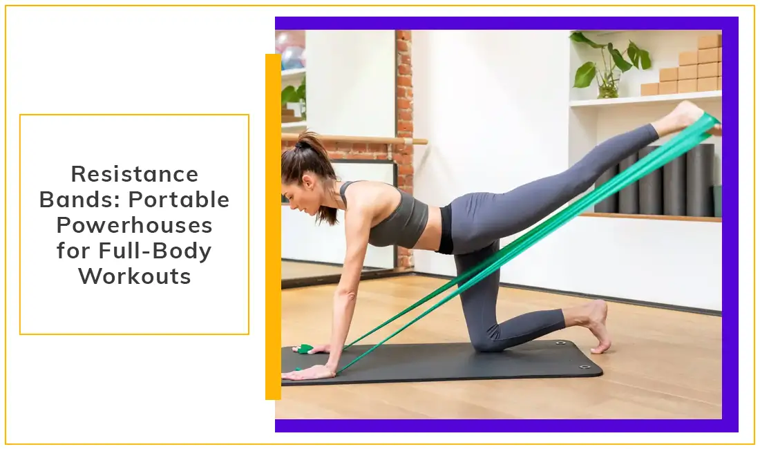 Resistance Bands Portable Powerhouses For Full - Body Workouts